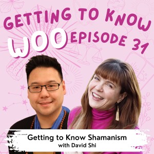 Episode 31 - Getting to Know Shamanism with David Shi