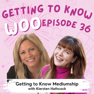 Episode 36 - Getting to Know Mediumship with Kiersten Hathcock
