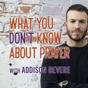 What You Don’t Know About Prayer - Addison Bevere