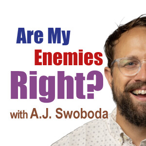 Are My Enemies Right? - A.J. Swoboda