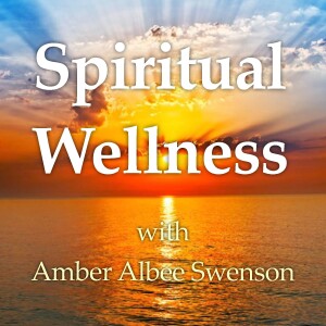 Spiritual Wellness - Amber Albee Swenson