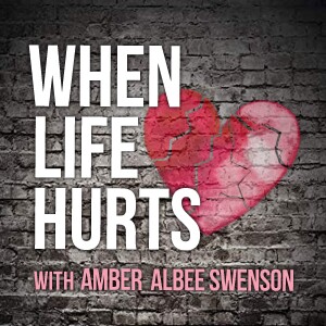 When Life Hurts - Amber Albee Swenson