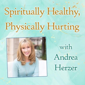 Spiritually Healthy, Physically Hurting - Andrea Herzer