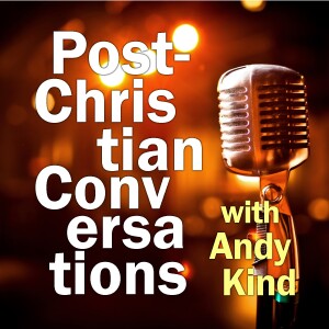 Post-Christian Conversations - Andy Kind