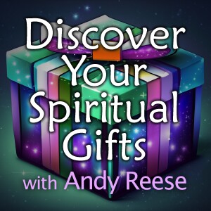 Discover Your Spiritual Gifts - Andy Reese