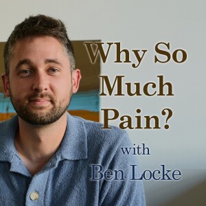 Why So Much Pain? - Ben Locke