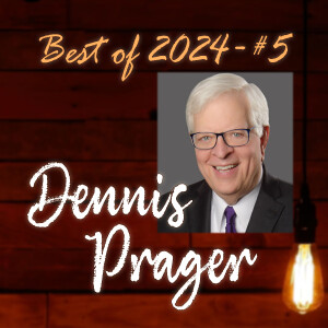 Dennis Prager: In The Wilderness (Best of 2024)