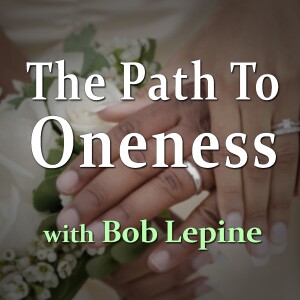 The Path To Oneness - Bob Lepine