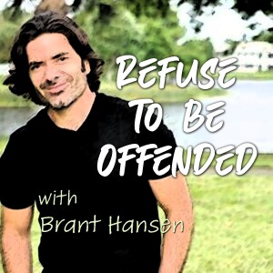 Refuse To Be Offended - Brant Hansen