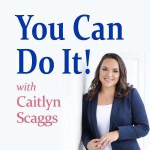 You Can Do It! - Caitlyn Scaggs