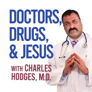 Doctors, Drugs, and Jesus - Charles Hodges, M.D.