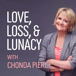 Love, Loss, and Lunacy - Chonda Pierce