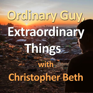 Ordinary Guy, Extraordinary Things - Christopher Beth