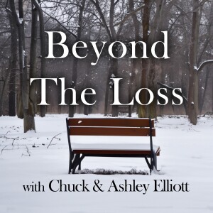 Beyond The Loss - Chuck and Ashley Elliott