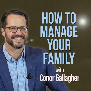 How To Manage Your Family - Conor Gallagher