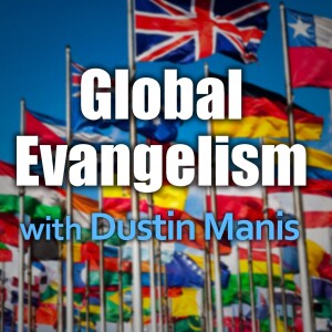 Global Evangelism - Dustin Manis