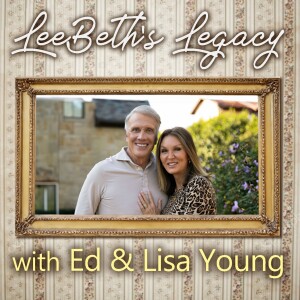 LeeBeth’s Legacy - Ed & Lisa Young