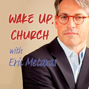 Wake Up, Church - Eric Metaxas