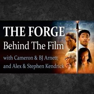 The Forge: Behind The Film - Alex & Stephen Kendrick, Cameron & BJ Arnett