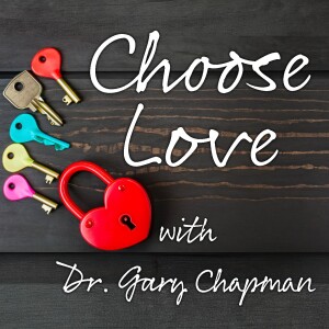 Choose Love - Dr. Gary Chapman