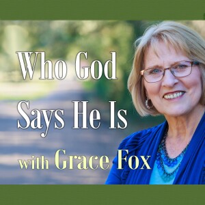 Who God Says He Is - Grace Fox