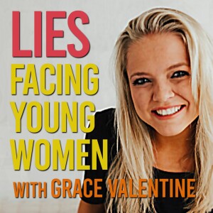 Lies Facing Young Women - Grace Valentine