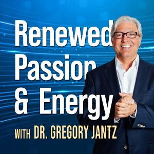 Renewed Passion And Energy - Dr. Gregory Jantz