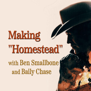 Making "Homestead" - Ben Smallbone and Baily Chase