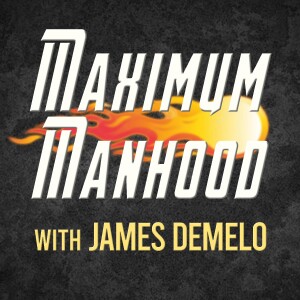 Maximum Manhood - James deMelo