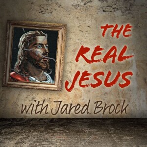 The Real Jesus - Jared Brock