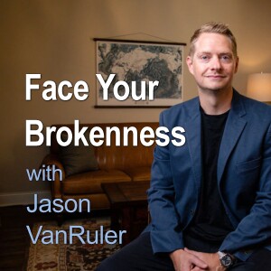 Face Your Brokenness - Jason VanRuler