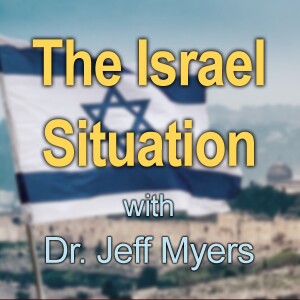 The Israel Situation - Dr. Jeff Myers