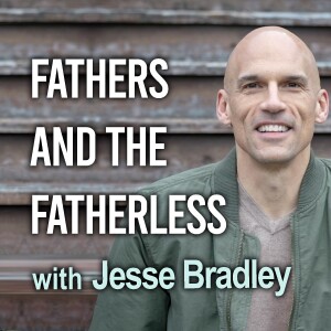 Fathers And The Fatherless - Jesse Bradley