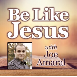 Be Like Jesus - Joe Amaral