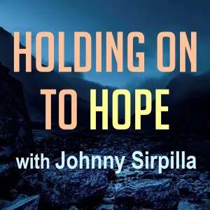 Holding On To Hope - Johnny Sirpilla