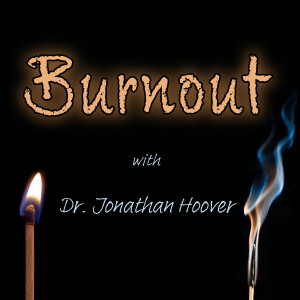 Burnout - Dr. Jonathan Hoover