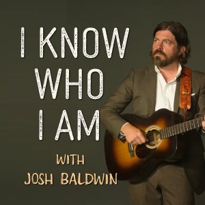 I Know Who I Am - Josh Baldwin