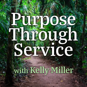 Purpose Through Service - Kelly Miller