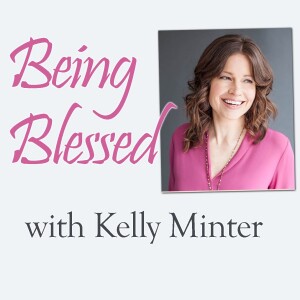 Being Blessed - Kelly Minter