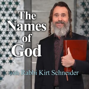 The Names Of God - Rabbi Kirt Schneider