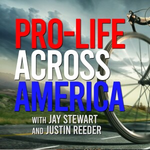 Pro-Life Across America - Jay Stewart & Justin Reeder