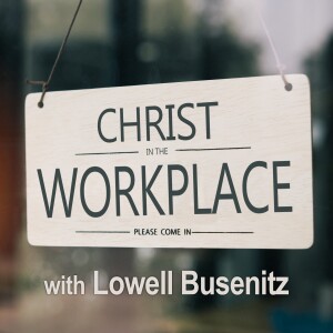 Christ In The Workplace - Lowell Busenitz