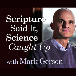 Scripture Said It, Science Caught Up - Mark Gerson