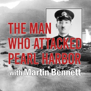 The Man Who Attacked Pearl Harbor - Martin Bennett