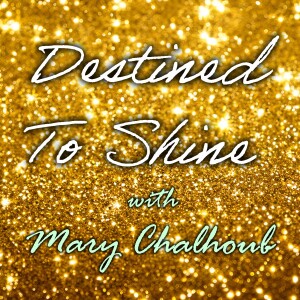 Destined To Shine - Mary Chalhoub