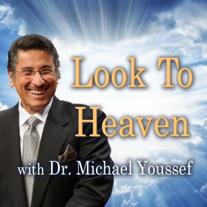 Look To Heaven - Dr. Michael Youssef