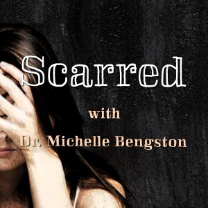 Scarred - Dr. Michelle Bengston