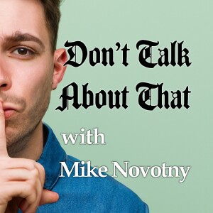 Don't Talk About That! - Mike Novotny