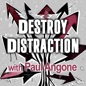 Destroy Distraction - Paul Angone