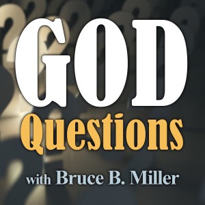 God Questions - Bruce B. Miller